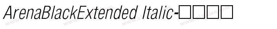 ArenaBlackExtended Italic字体转换